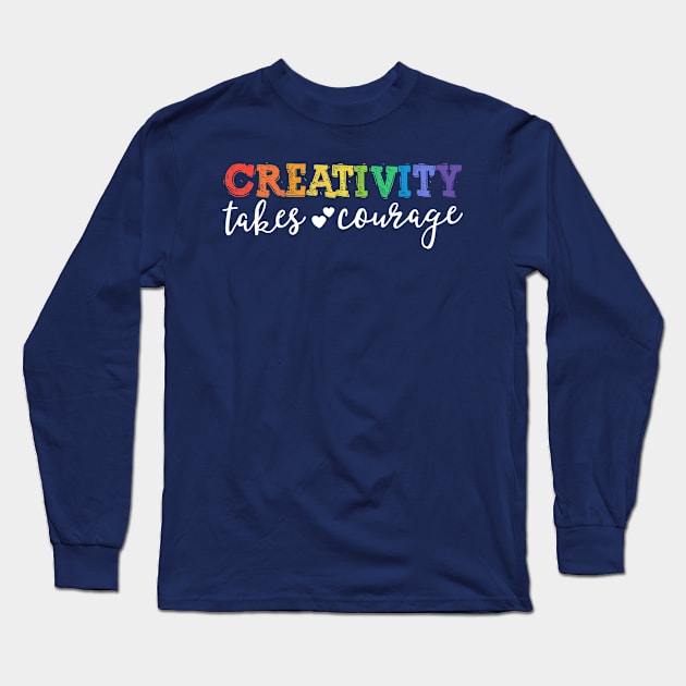 Creativity Takes Courage Teacher T-Shirt LGBT Pride Kindness Long Sleeve T-Shirt by 14thFloorApparel